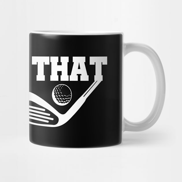 I'd Tap That Golf by Lasso Print